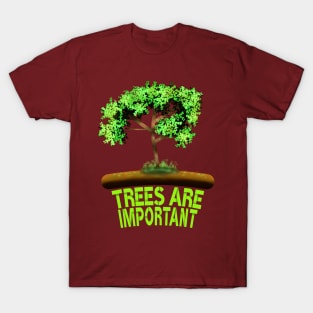 Trees Are Important T-Shirt